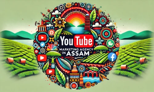 Unlock the Full Potential:Best YouTube Marketing Agency in Assam